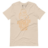 Invincible "Sucks to be you then" Unisex t-shirt