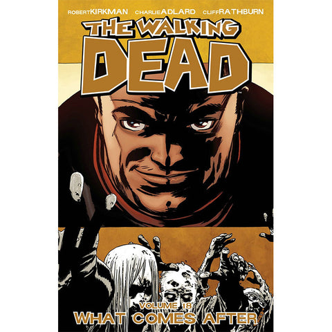 The Walking Dead: Volume 18 - "What Comes After"